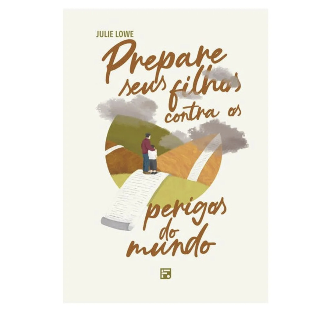 Prepare Seus Filhos Contra os Perigos do Mundo - Julie Lowe