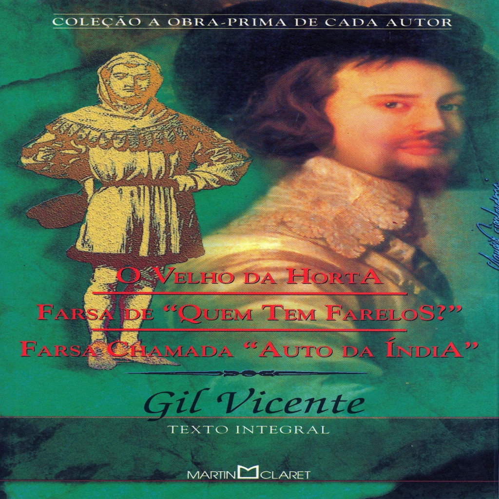 O velho da horta-Farsa de quem tem farelos? - Farsa chamada auto da Índia autor Gil Vicente