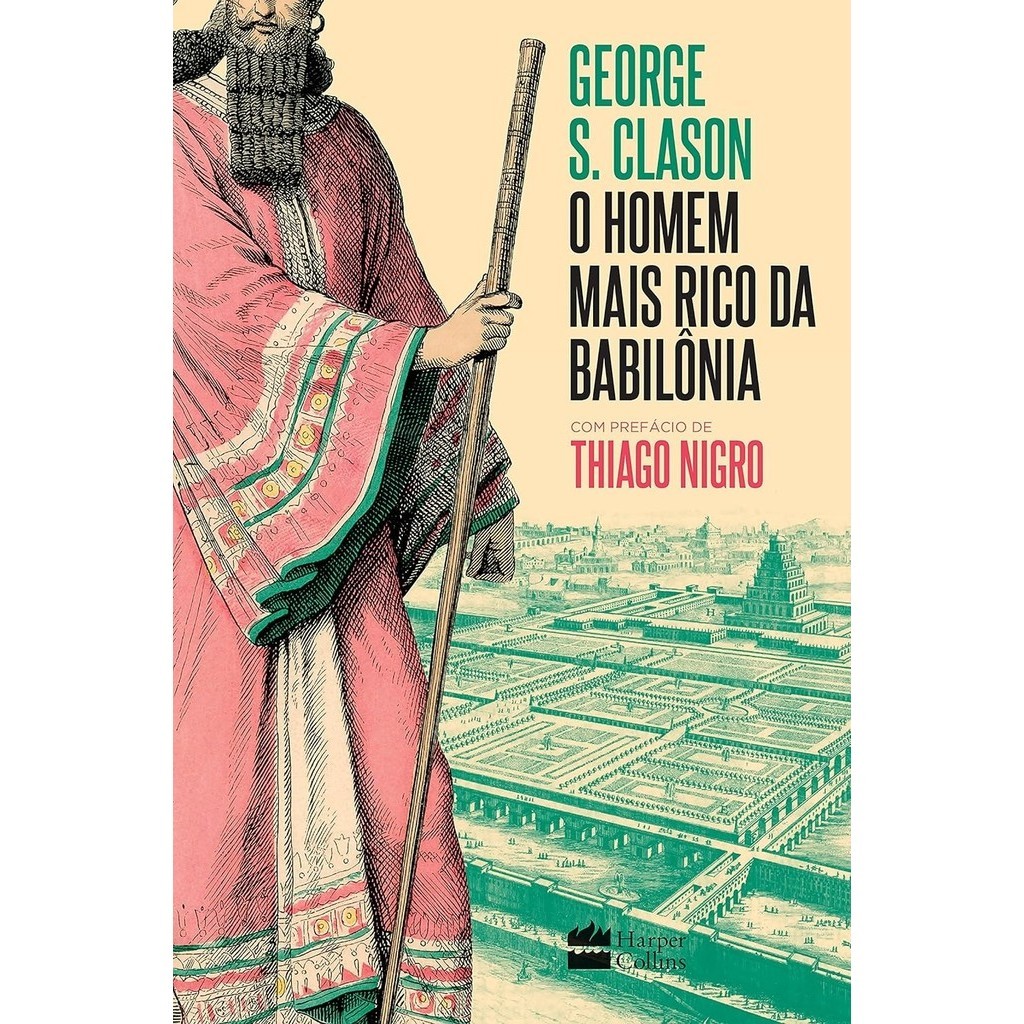 O Homem mais Rico da Babilônia: com Prefácio de Thiago Nigro | George S. Clason