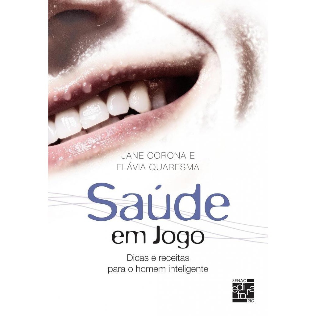 Livro: Saúde em Jogo: Dicas e Receitas para o Homem Inteligente Autor: Jane Corona, Flávia Quaresma (Novo, Lacrado)