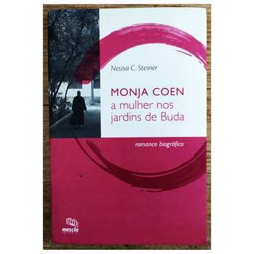 Monja Coen -  a Mulher nos Jardins de Buda de Neusa C. Steiner 6784861