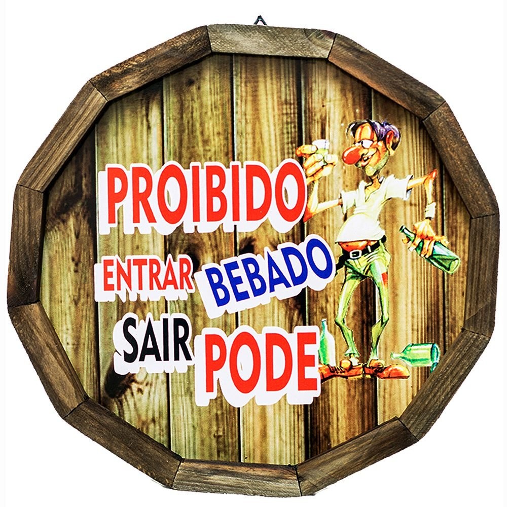 Quadro Tampa de Barril em Madeira Rústica - Proibido Entrar Bêbado - Sair Pode!
