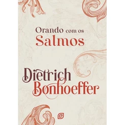 Orando com os Salmos | Dietrich Bonhoeffer
