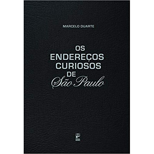 OS ENDEREÇOS CURIOSOS DE SÃO PAULO autor MARCELO DUARTE