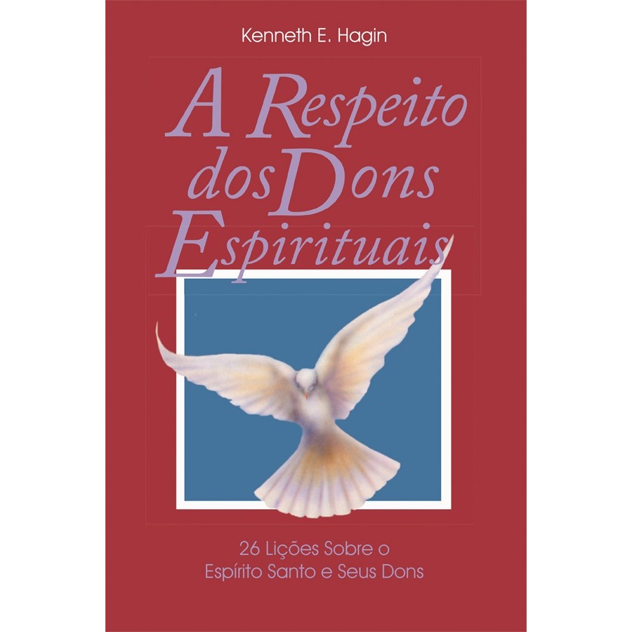 A Respeito Dos Dons Espirituais | Kenneth E. Hagin