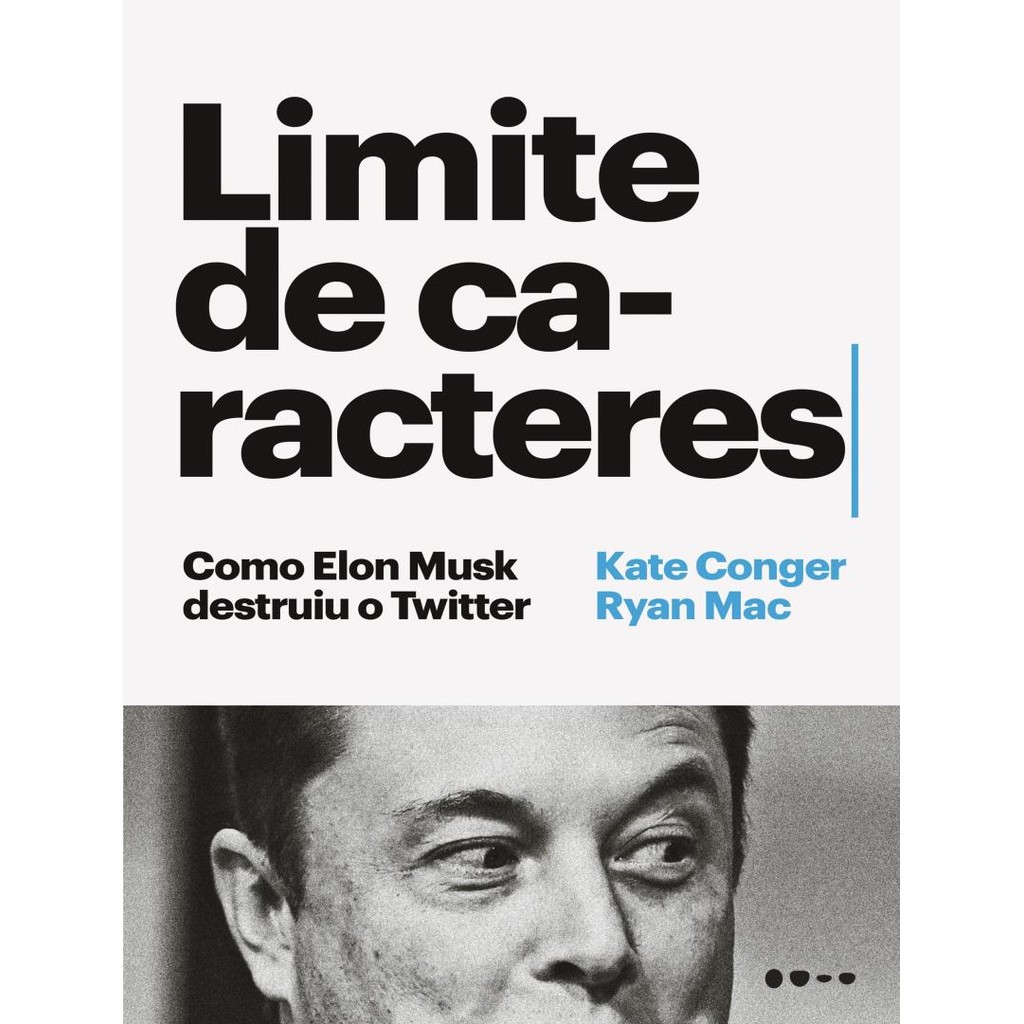 Livro - Limite De Caracteres - Como Elon Musk Destruiu O Twitter