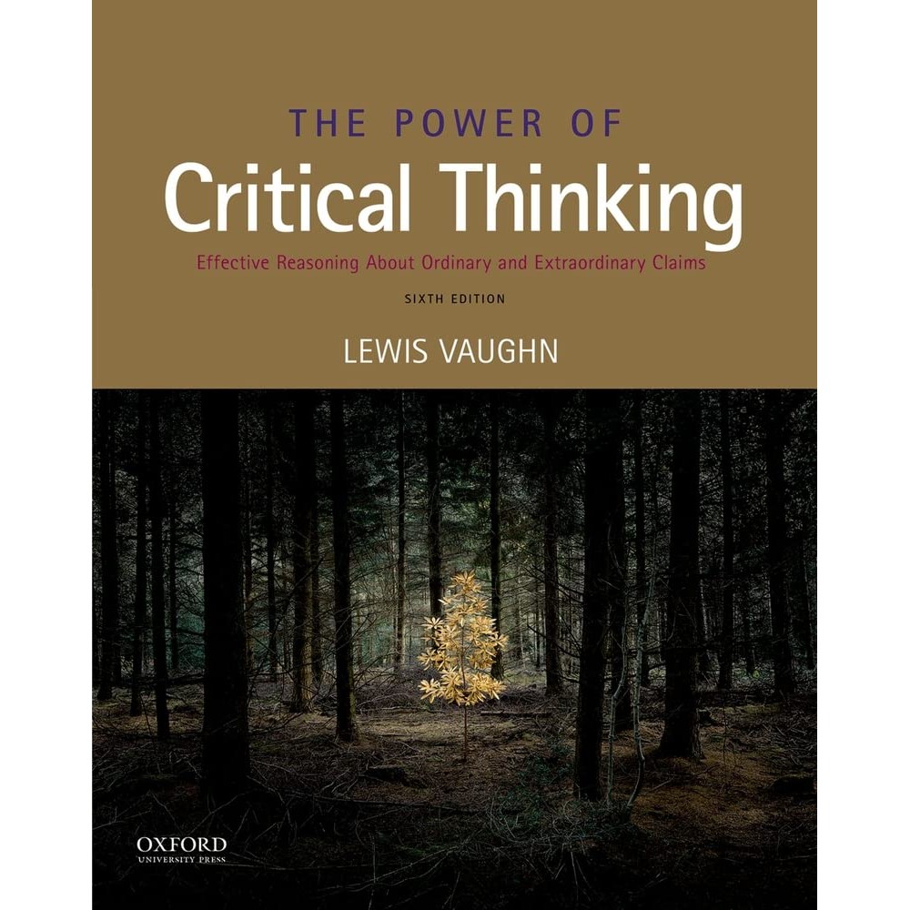 The Power Of Critical Thinking: Effective Reasoning About Ordinary And Extraordinary Claims de Lewis Vaughn 6910115