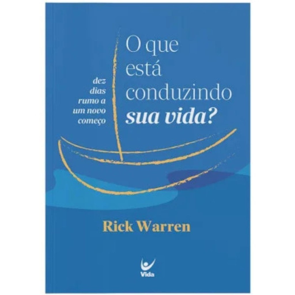 O que esta conduzindo sua vida? | 10 dias rumo a um novo começo | Rick Warren