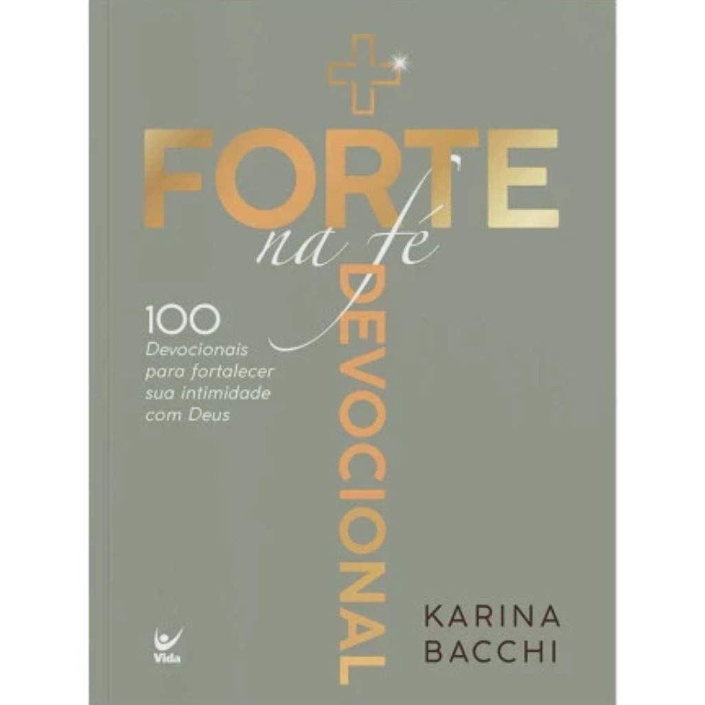 Devocional Mais Forte na Fé | 100 Dias Para fortalecer sua intimidade com Deus | Karina Bacchi