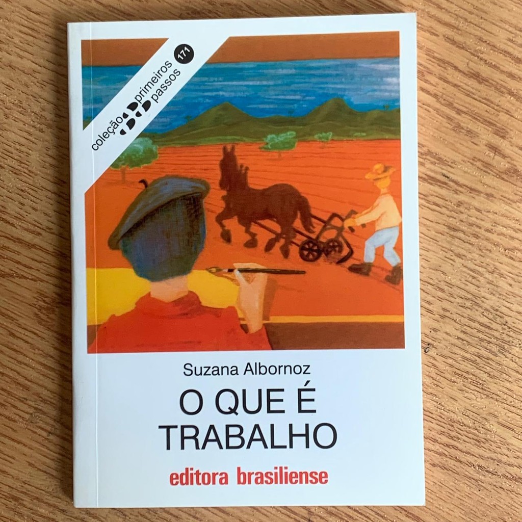 LIVRO O QUE É TRABALHO - COL PRIMEIROS PASSOS - SUZANA ALBORNOZ