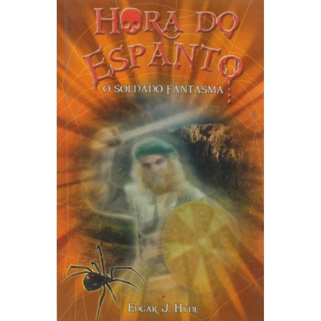 Livro: Hora do Espanto - O Soldado Fantasma Autor: Edgar J. Hyde (Outlet)
