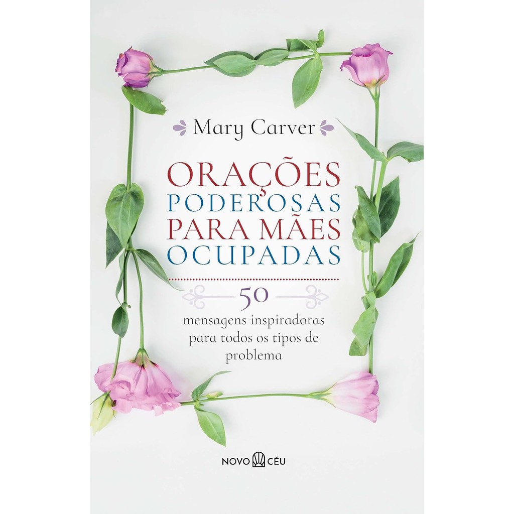 Orações Poderosas para Mães Ocupadas | Mary Carver