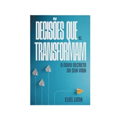 Decisões que transformam | O novo decreto da sua vida | Eliel Lima