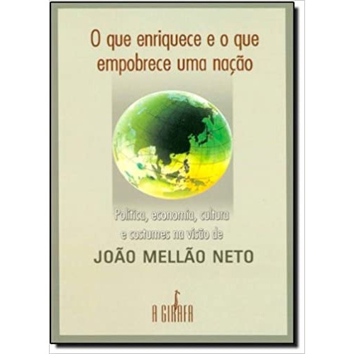 QUE ENRIQUECE E O QUE EMPOBRECE UMA NACAO autor JOAO MELLAO NETO