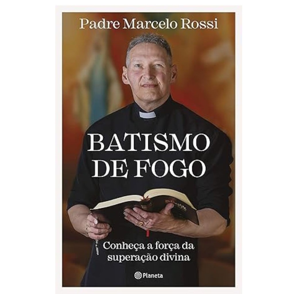 Batismo de fogo: Conheça a força da superação divina por Padre Marcelo Rossi