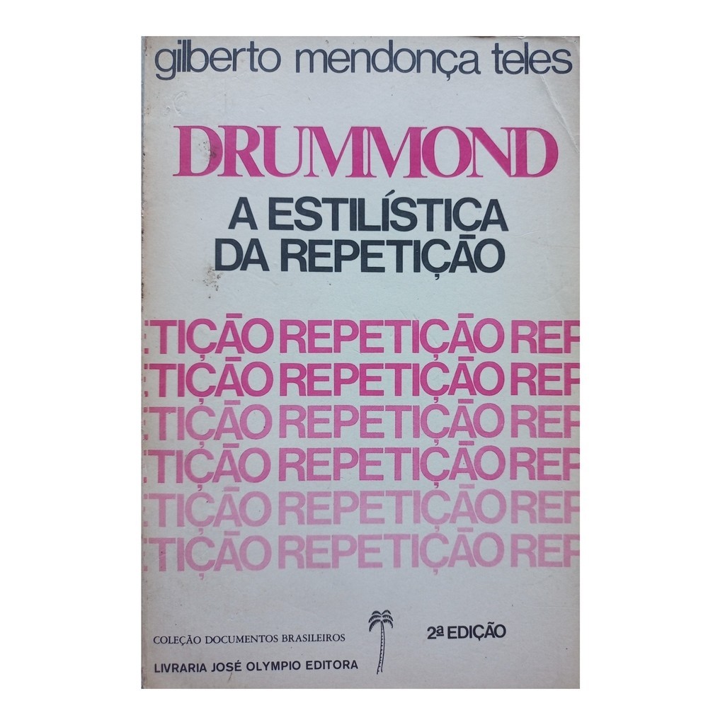 Drummond - a Estilística da Repetição de Gilberto Mendonça Teles