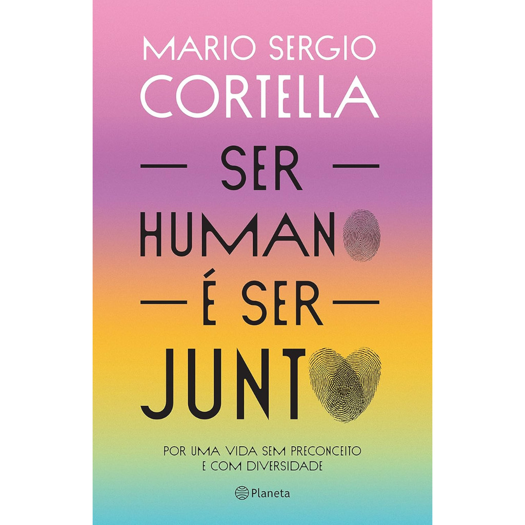 Ser Humano É Ser Junto!: Por Uma Vida Sem Preconceito E Com Diversidade, De Cortella, Mario Sergio