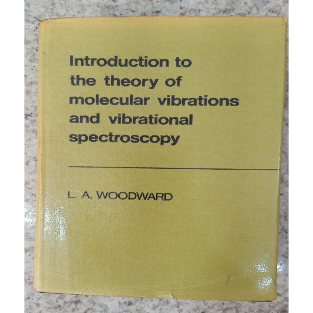 INTRODUCTION TO THE THEORY OF MOLECULAR VBRATIONS AND VIBRATIONAL SPECTROSCOPY autor L. A. WOODWARD