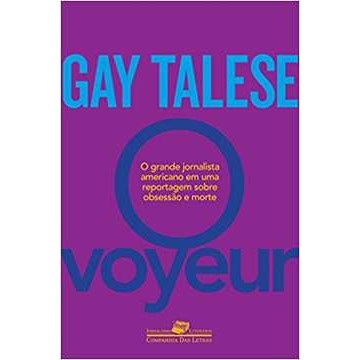 O Voyeur - o Inventor do Jornalismo Literário Em uma Reportagem Sobre autor Gay Talese
