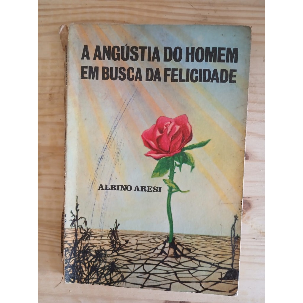 A Angústia Do Homem Em Busca Da Felicidade de Albino Aresi 7414894