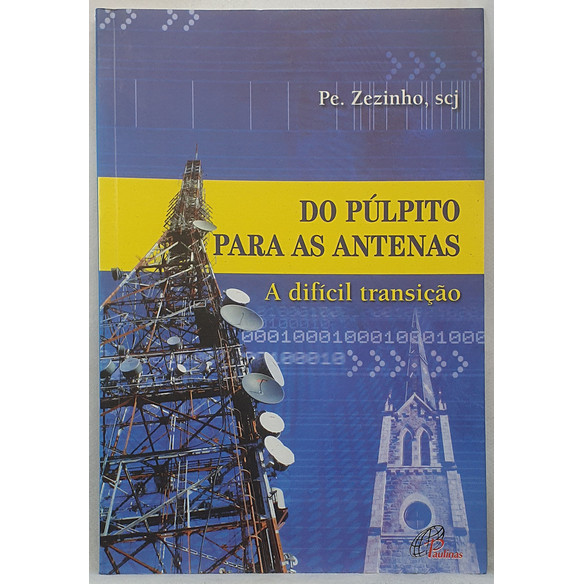 Livro Do Púlpito Para as Antenas - A Difícil Transição - Pe Zezinho - Editora Paulinas