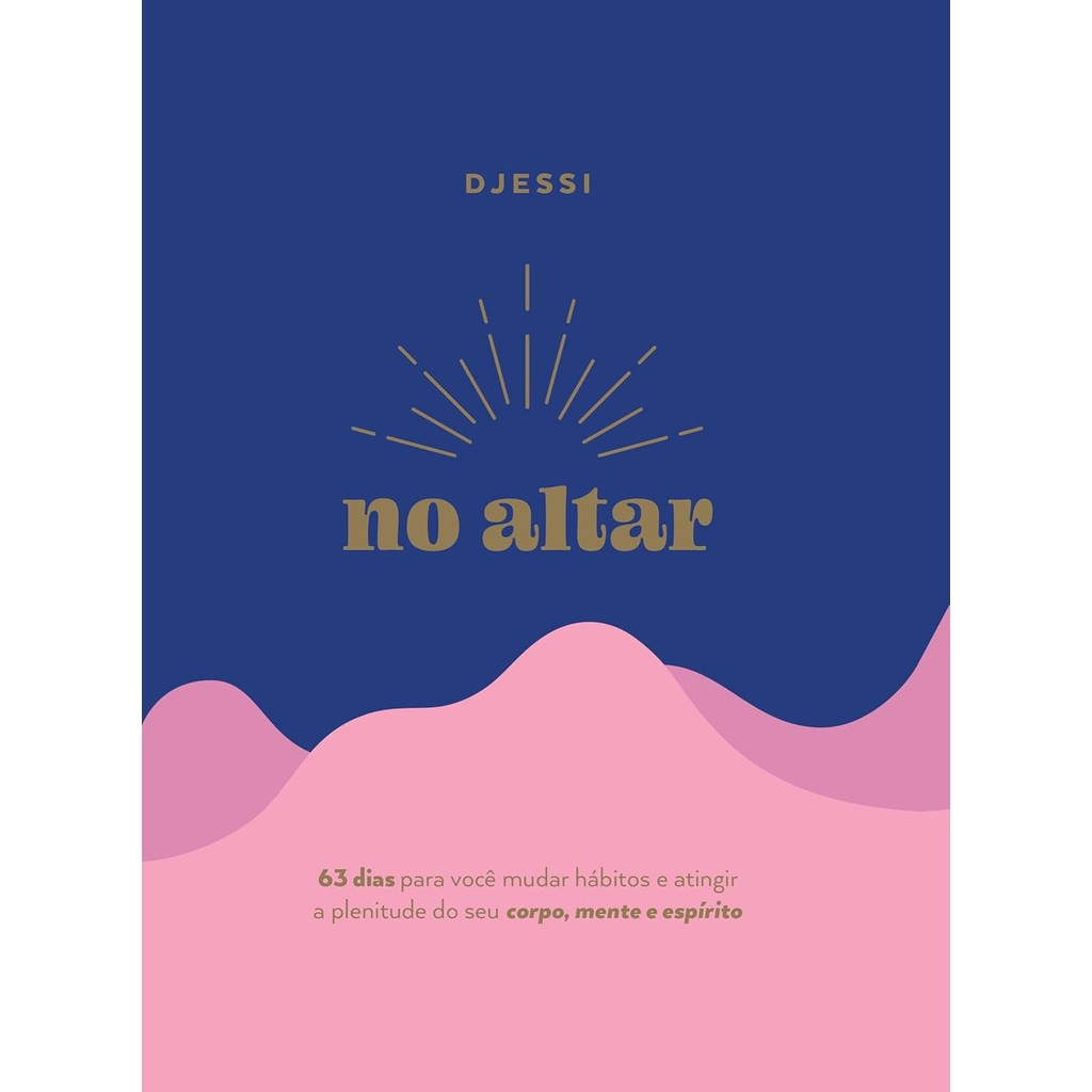 No Altar | Um Devocional Prático de 63 Dias para Atingir a Plenitude de seu Corpo, Mente e Espírito em Oferta na Shopee