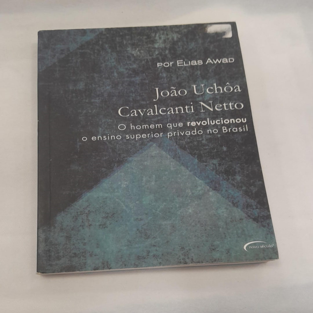 João Uchôa Cavalcanti Netto - O homem que revolucionou o ensino superior privado no Brasil autor Awad, Elias