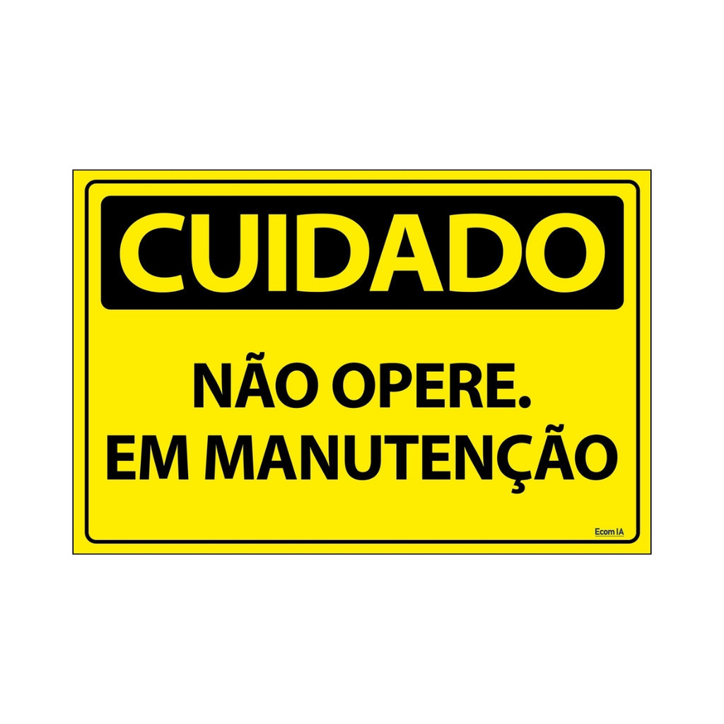 Placa De Sinalização Cuidado Não Opere Em Manutenção 30x20 Ecom IA - SC28 F9e