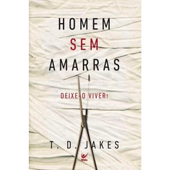 Homens sem Amarras | T. D. Jakes