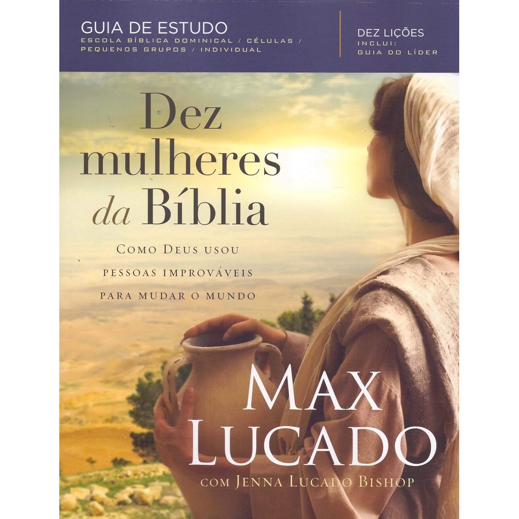 Dez Mulheres da Bíblia | Max Lucado