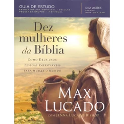 Dez Mulheres da Bíblia | Max Lucado