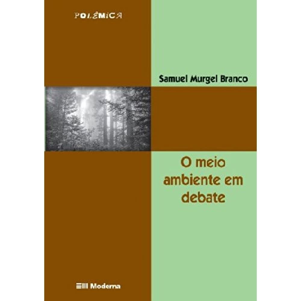 O meio ambiente em debate, Col. polêmica autor Samuel Murgel Branco