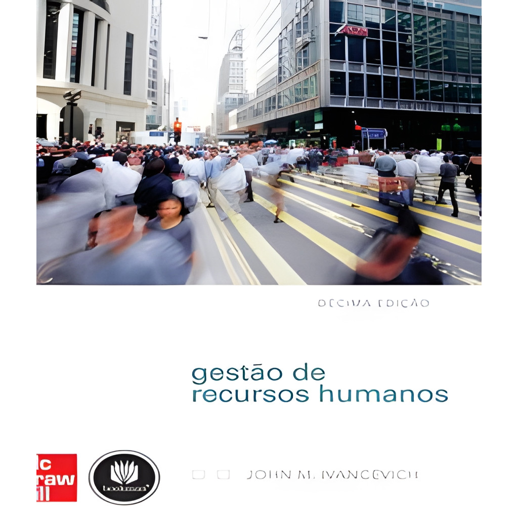 Gestão de Recursos Humanos - John M. Ivancevich autor John M. Ivancevich