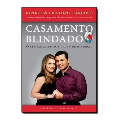 Casamento Blindado: O seu casamento à prova de divórcio autor Renato Cardoso e Cristiane Cardoso