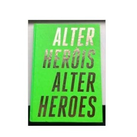 Alter Heróis Alter Heroes de Daniela Capelato e Maria do Carmo de 7418552