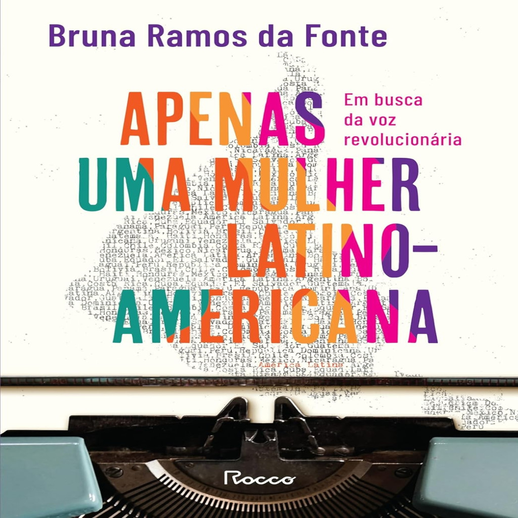 Apenas uma mulher latino-americana: Em busca da voz revolucionária autor Bruna Ramos da Fonte