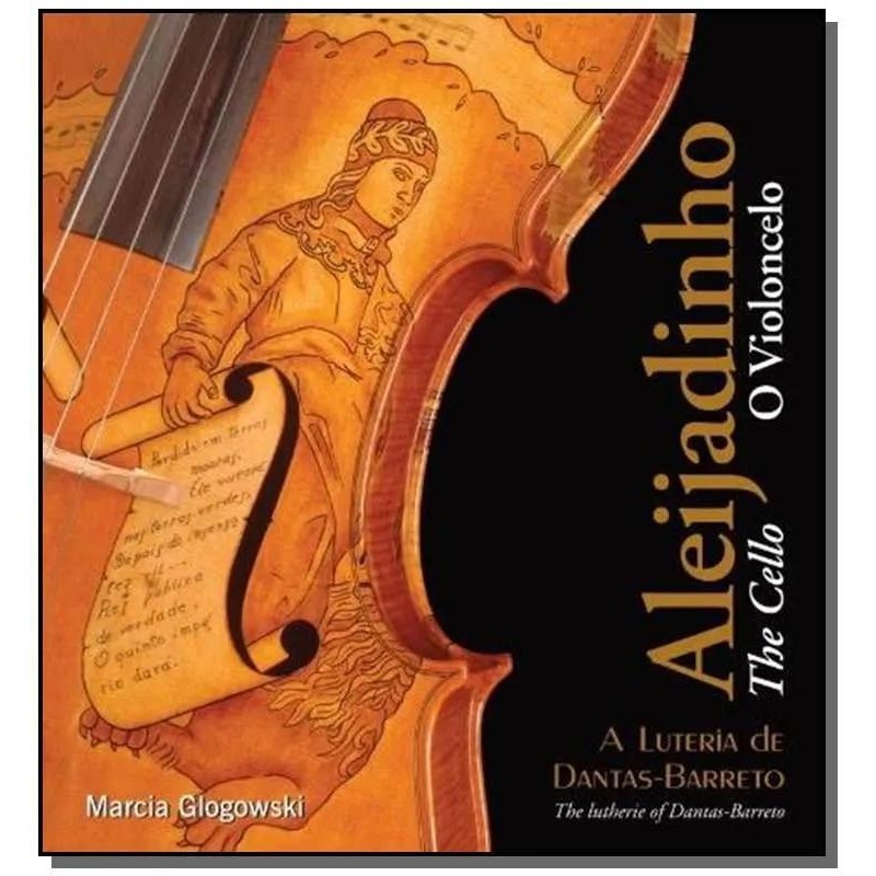 Livro: Aleijadinho: O Violoncelo Autor: Marcia Glogowski (Novo, Lacrado)