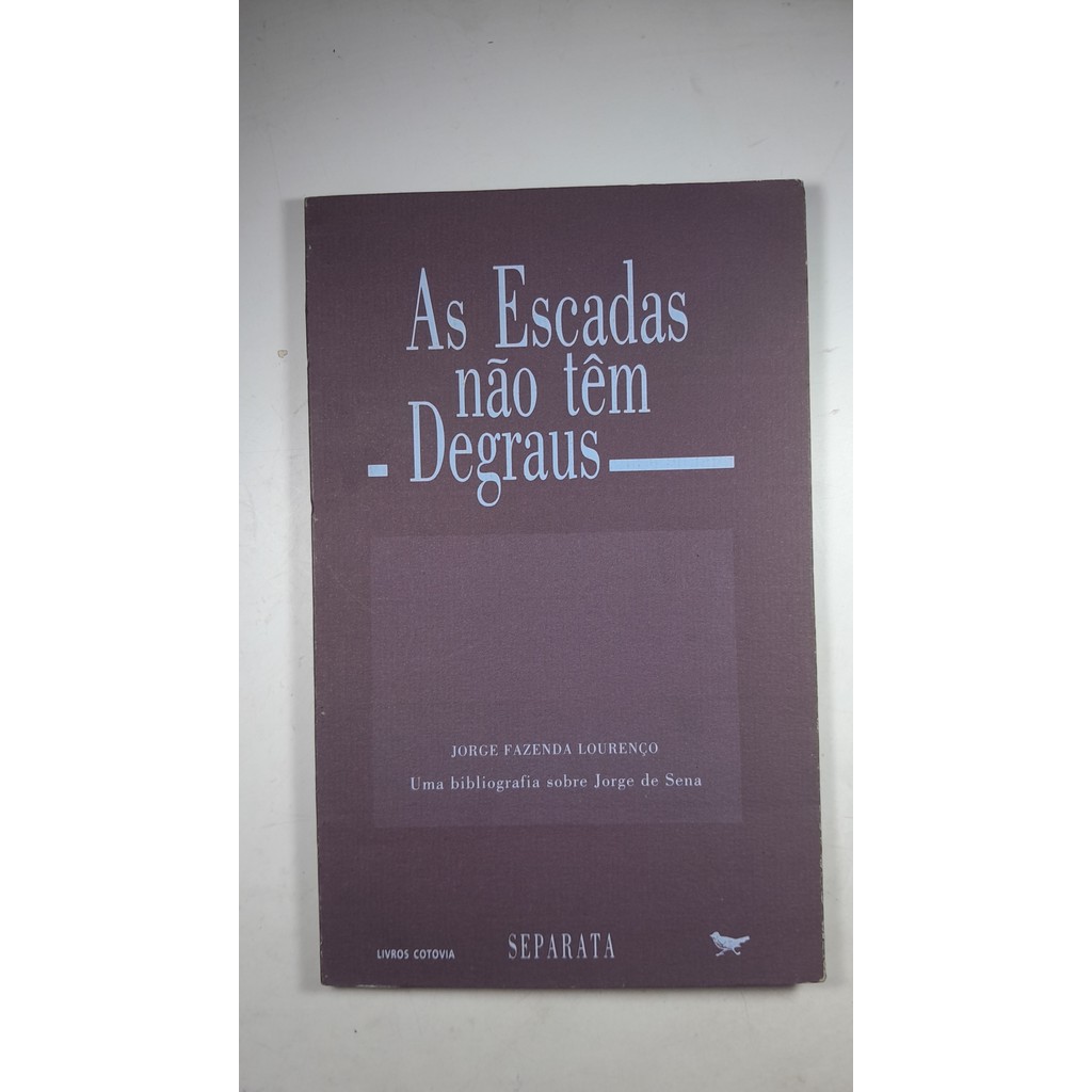 Uma Bibliografia sobre Jorge de Sena Separara de As Escadas não tem degraus