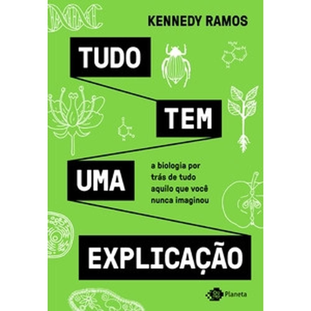 Livro  Tudo tem uma explicação por KENNEDY RAMOS Editora GRUPO PLANETA DE S BRASIL por KENNEDY 