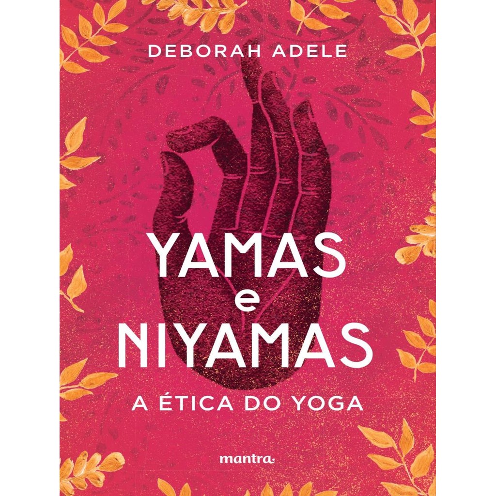 Livro - Yamas E Niyamas - A Etica Do Yoga