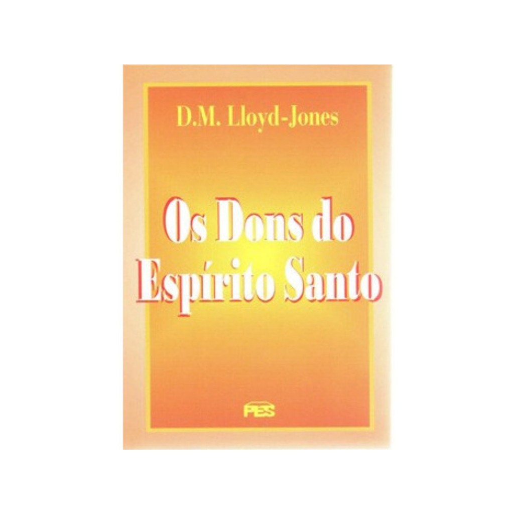 Os Dons do Espírito Santo | D. Martyn Lloyd-Jones | Pes em Oferta na Shopee
