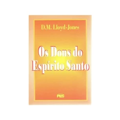 Os Dons do Espírito Santo | D. Martyn Lloyd-Jones | Pes