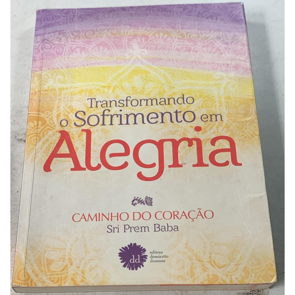Transformando O Sofrimento Em Alegria  Caminho Do Coração Sri Prem Baba