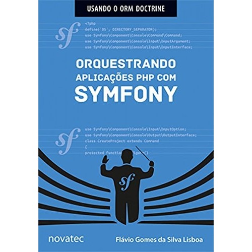 Orquestrando Aplicações Php Com Symfony de Flávio Gomes Da Silva Lisboa
