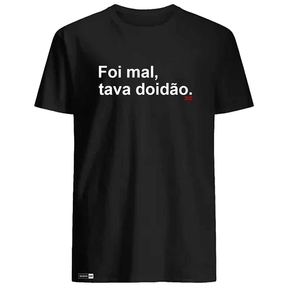 Camiseta Camisa Engraçada Foi Mau Tava Doidão Camisa 100% Algodão de Qualidade