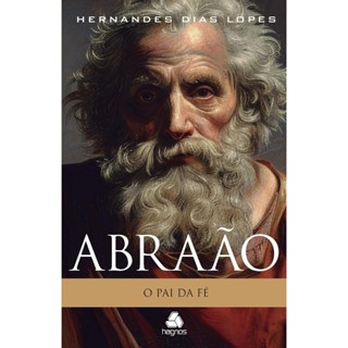 Abraão: O Pai da Fé | Hernandes Dias Lopes em Oferta na Shopee