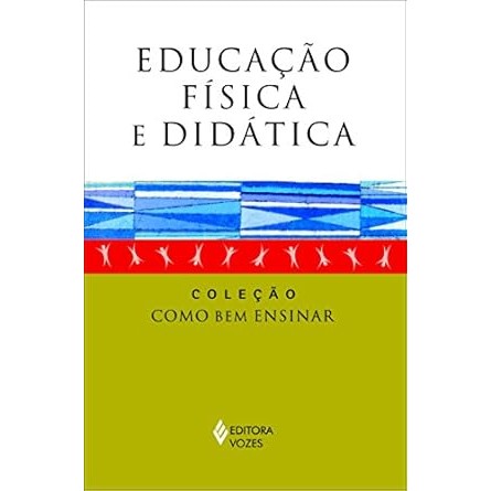 Educação física e didática - Coleção como bem ensinar