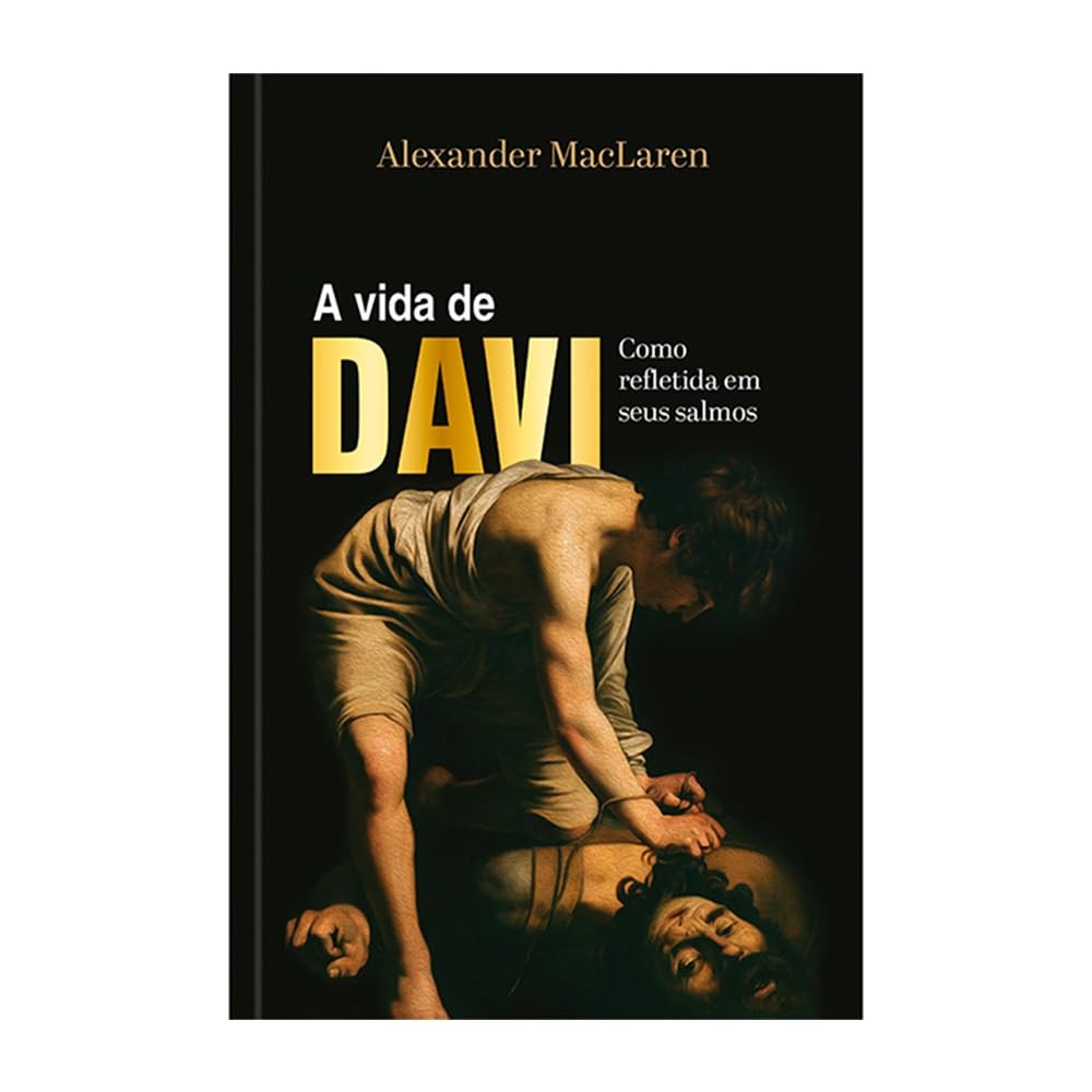 A vida de Davi | Como refletida em seus Salmos | Capa dura | Alexander MacLaren
