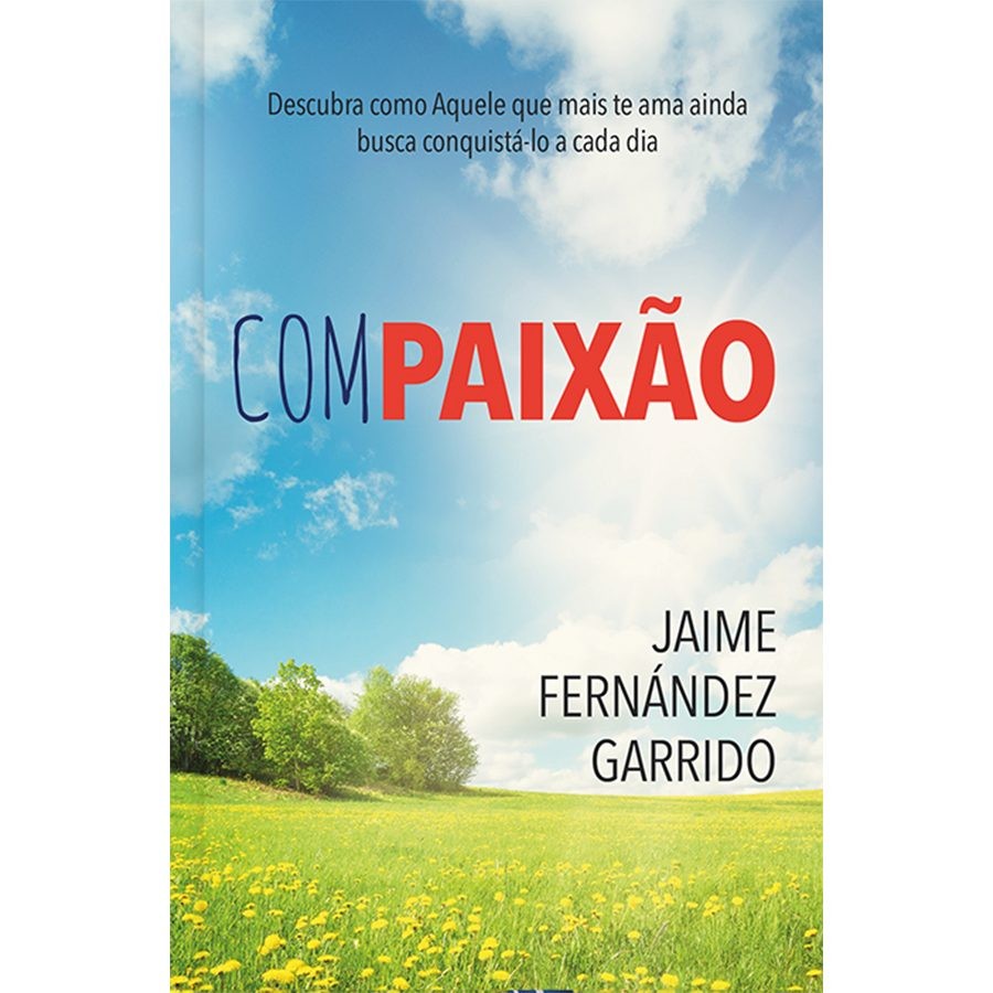 Livro - Compaixão - Descubra como Aquele que mais ama aonda busca conquistá-lo a cada dia
