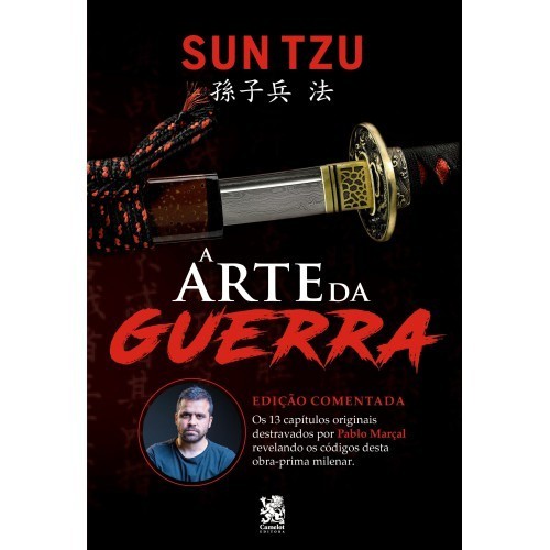 Livro A Arte da Guerra - Edição Comentada por Pablo Marçal - Sun Tzu - Camelot Editora